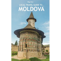 Local Travel Guide to Moldova