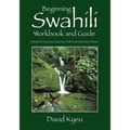 Beginning Swahili Workbook and Guide: Homework Exercises, Quizzes, Final Exam and Noun Classes