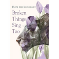 Broken Things Sing Too