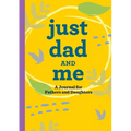 Just Dad and Me: A Journal for Fathers and Daughters
