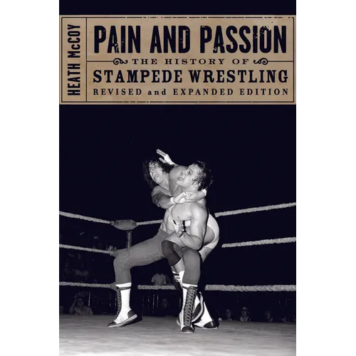 Pain and Passion: The History of Stampede Wrestling