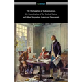 The Declaration of Independence, the Constitution of the United States, and Other Important American Documents