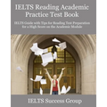 IELTS Reading Academic Practice Test Book: IELTS Guide with Tips for Reading Test Preparation for a High Score on the Academic Module