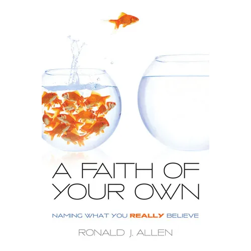 Faith of Your Own: Naming What You Really Believe