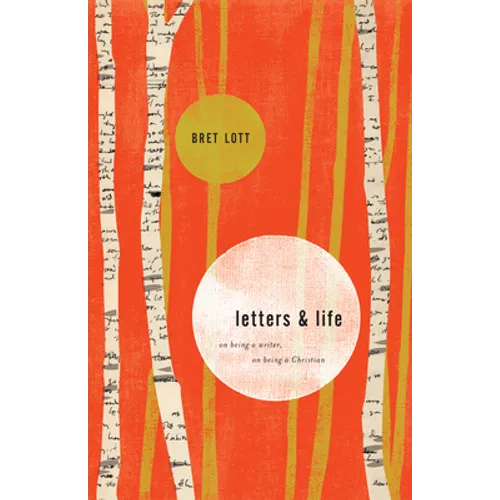 Letters and Life: On Being a Writer, On Being a Christian