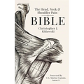 The Head, Neck & Shoulder Pain Bible: A Self-Care Guide To Eliminating Upper Body Pain
