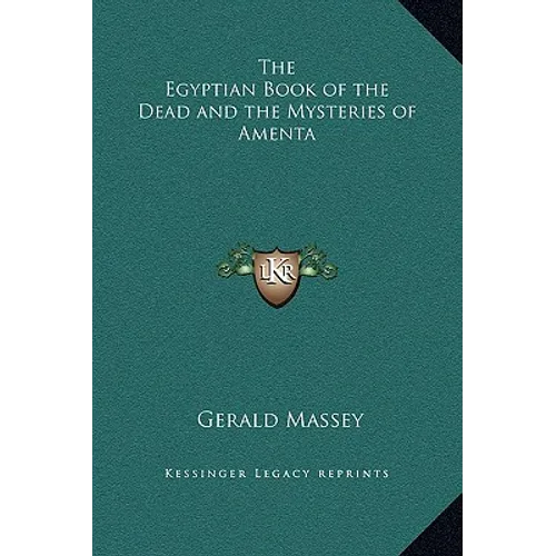 The Egyptian Book of the Dead and the Mysteries of Amenta