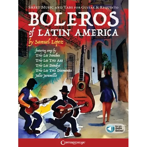 Boleros of Latin America: Sheet Music and Tabs for Guitar & Requinto (Includes Online Audio Access)