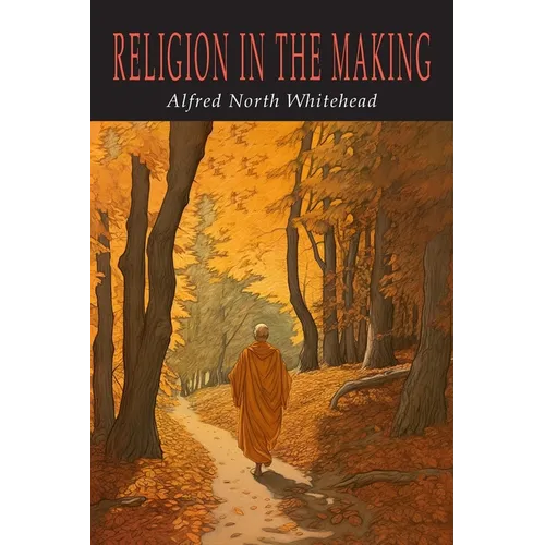 Religion in the Making: Lowell Lectures 1926