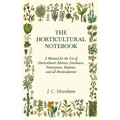 The Horticultural Notebook - A Manual for the Use of Horticultural Advisers, Gardeners, Nurserymen, Students, and all Horticulturists