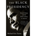 Black Presidency: Barack Obama and the Politics of Race in America