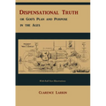 Dispensational Truth [with Full Size Illustrations], or God's Plan and Purpose in the Ages