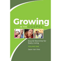 Growing in the Gospel: Sound Doctrine for Daily Living (Volume 1)