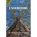 Understory: The Sharing Tree Space Anthology