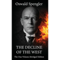 The Decline of the West: The One-Volume Abridged Edition