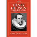 Henry Hudson, the Navigator: The Original Documents in Which His Career Is Recorded