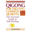 Qigong for Treating Common Ailments: The Essential Guide to Self-Healing