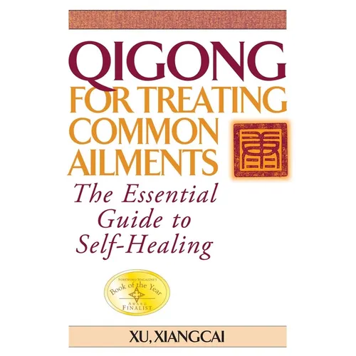 Qigong for Treating Common Ailments: The Essential Guide to Self-Healing
