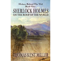 Sherlock Holmes on The Roof of The World (Holmes Behind The Veil Book 1)