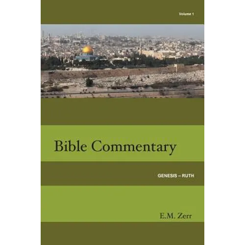 Zerr Bible Commentary Vol. 1 Genesis - Ruth