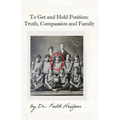 To Get and Hold Position: Truth, Compassion and Family