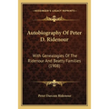 Autobiography Of Peter D. Ridenour: With Genealogies Of The Ridenour And Beatty Families (1908)