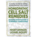 Homeopathic Cell Salt Remedies: Healing with Nature's Twelve Mineral Compounds