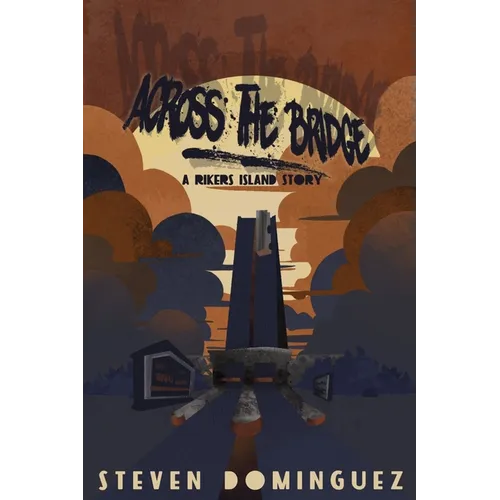 Across The Bridge a Rikers Island Story
