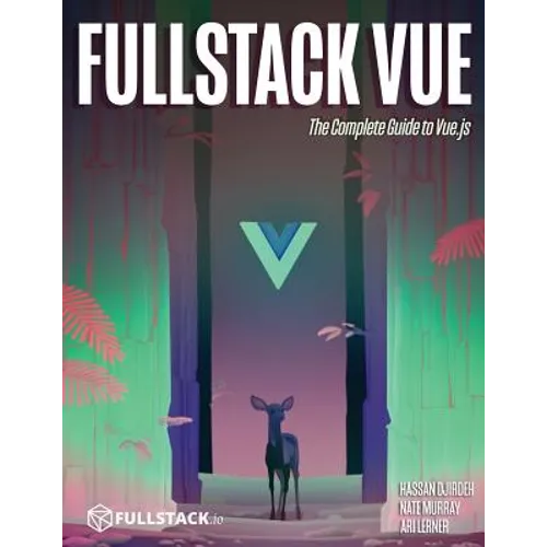 Fullstack Vue: The Complete Guide to Vue.Js
