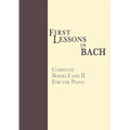 First Lessons in Bach, Complete: For the Piano