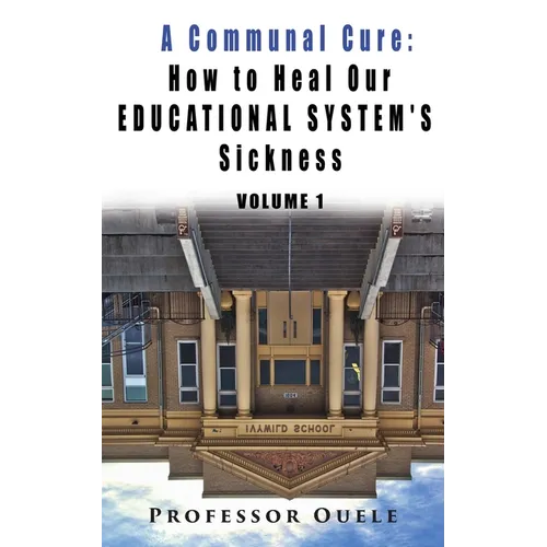 A Communal Cure: How to Heal Our Educational System's Sickness
