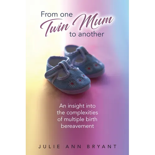 From One Twin Mum to Another: An insight into the complexities of multiple birth bereavement