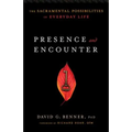 Presence and Encounter: The Sacramental Possibilities of Everyday Life