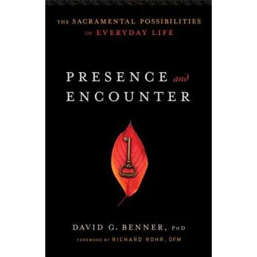Presence and Encounter: The Sacramental Possibilities of Everyday Life