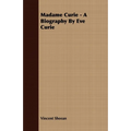 Madame Curie - A Biography by Eve Curie