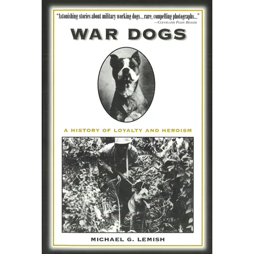 War Dogs: A History of Loyalty and Heroism