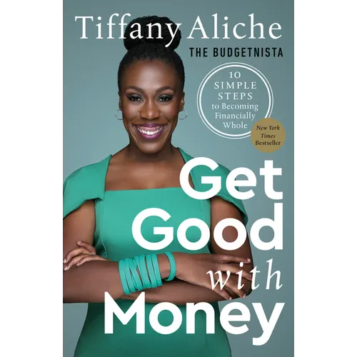Get Good with Money: 10 Simple Steps to Becoming Financially Whole