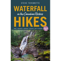 Waterfall Hikes in the Canadian Rockies - Volume 1: Banff--Kananaskis--Crowsnest--Waterton--Yoho--BC Rockies