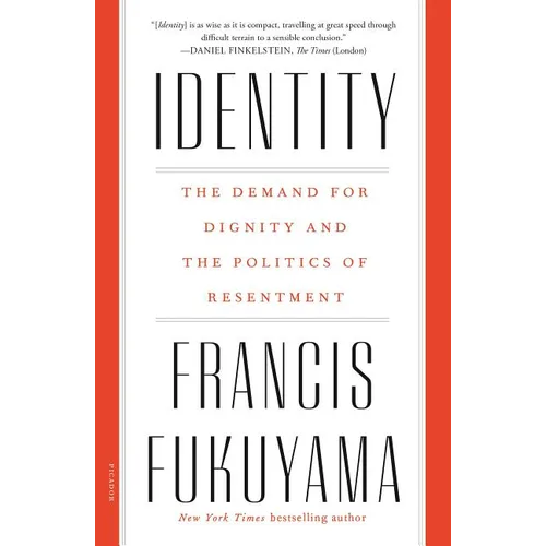 Identity: The Demand for Dignity and the Politics of Resentment