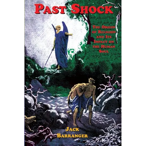 Past Shock: The Origin of Religion and Its Impact on the Human Soul