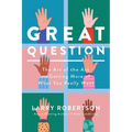 Great Question: The Art of the Ask and Getting More of What You Really Want
