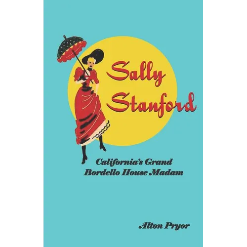 Sally Stanford: California's Grand Bordello House Madam