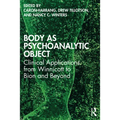 Body as Psychoanalytic Object: Clinical Applications from Winnicott to Bion and Beyond