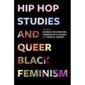 Hip Hop Studies and Queer Black Feminism: Volume 7