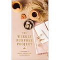 The Weekly Purpose Project: A Challenge to Journal, Reflect, and Pursue Purpose