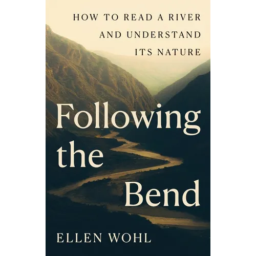 Following the Bend: How to Read a River and Understand Its Nature