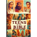 Teens in the Bible: Sunday School Plans and/or Personal Bible Study
