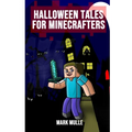 Halloween Tales for Minecrafters: 5 Spooky Halloween Stories