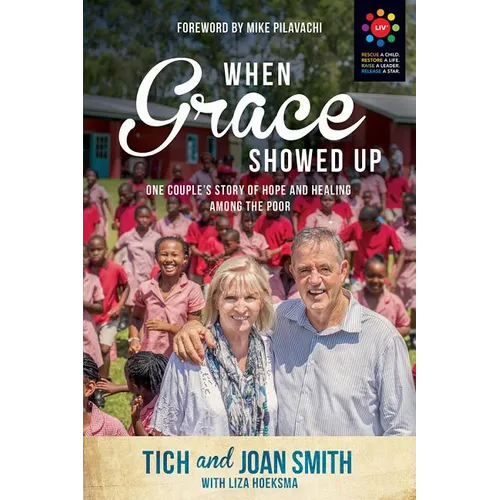 When Grace Showed Up: One Couple's Story of Hope and Healing among the Poor