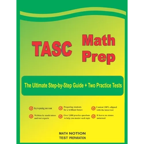 TASC Math Prep: The Ultimate Step by Step Guide Plus Two Full-Length TASC Practice Tests
